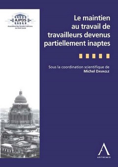 Couverture de l’ouvrage LE MAINTIEN AU TRAVAIL DE TRAVAILLEURS DEVENUS PARTIELLEMENT INAPTES