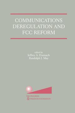Couverture de l’ouvrage Communications Deregulation and FCC Reform: Finishing the Job