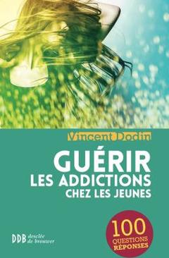 Cover of the book Guérir les addictions chez les jeunes