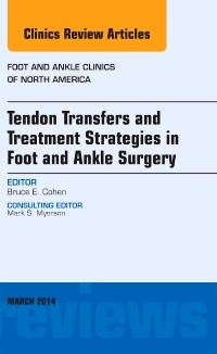Couverture de l’ouvrage Tendon Transfers and Treatment Strategies in Foot and Ankle Surgery, An Issue of Foot and Ankle Clinics of North America