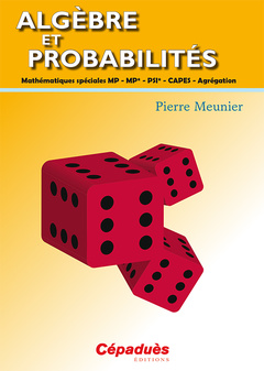 Couverture de l’ouvrage Algèbre et probabilités - Mathématiques spéciales MP - MP* - PSI* - CAPES - Agrégation