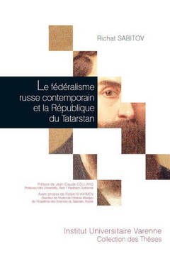 Couverture de l’ouvrage LE FÉDÉRALISME RUSSE CONTEMPORAIN ET LA RÉPUBLIQUE DU TATARSTAN
