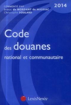 Couverture de l’ouvrage code des douanes national et commnunautaire 2014