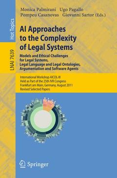 Cover of the book AI Approaches to the Complexity of Legal Systems - Models and Ethical Challenges for Legal Systems, Legal Language and Legal Ontologies, Argumentation and Software Agents