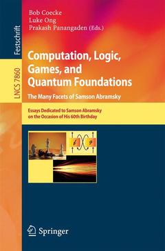 Couverture de l’ouvrage Computation, Logic, Games, and Quantum Foundations - The Many Facets of Samson Abramsky