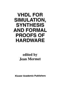 Couverture de l’ouvrage VHDL for Simulation, Synthesis and Formal Proofs of Hardware
