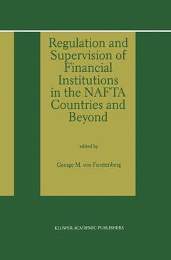 Couverture de l’ouvrage Regulation and Supervision of Financial Institutions in the NAFTA Countries and Beyond
