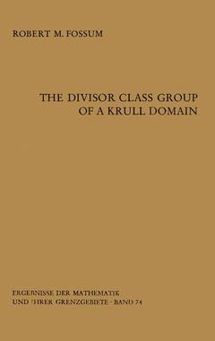 Couverture de l’ouvrage The Divisor Class Group of a Krull Domain