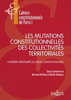Couverture de l’ouvrage Les mutations constitutionnelles des collectivités territoriales - Huitième Printemps du droit constitutionnel