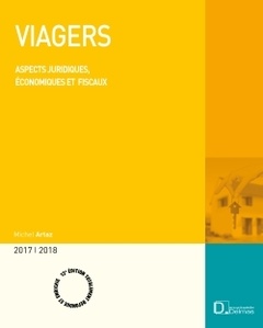 Couverture de l’ouvrage Viagers 2017/2018. 12e éd. - Aspects juridiques, économiques et fiscaux
