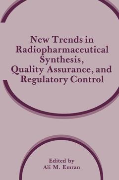Couverture de l’ouvrage New Trends in Radiopharmaceutical Synthesis, Quality Assurance, and Regulatory Control