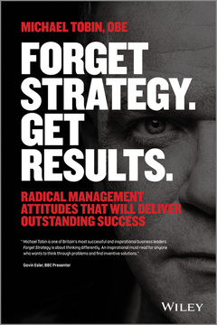Couverture de l’ouvrage Forget Strategy. Get Results.