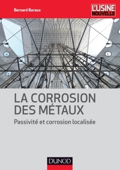 Couverture de l’ouvrage La corrosion des métaux - Passivité et corrosion localisée