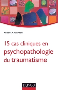 Cover of the book 15 cas cliniques en psychopathologie du traumatisme