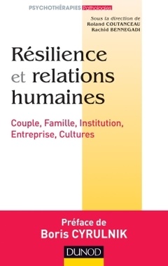 Couverture de l’ouvrage Résilience et relations humaines - Couple, Famille, Institution, Entreprise, Cultures