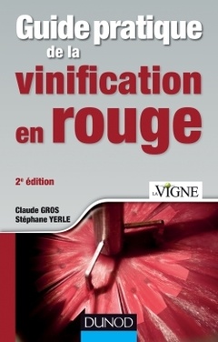 Couverture de l’ouvrage Guide pratique de la vinification en rouge - 2e éd.