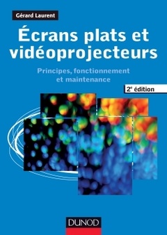 Couverture de l’ouvrage Ecrans plats et vidéoprojecteurs - 2e éd. - Principes, fonctionnement et maintenance