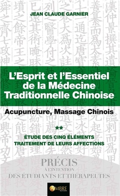 Couverture de l’ouvrage L'Esprit et l'Essentiel de la Médecine Traditionnelle Chinoise T2