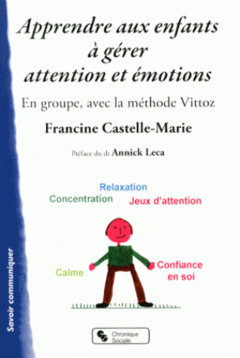 Couverture de l’ouvrage Apprendre aux enfants à gérer attention et émotions en groupe, avec la méthode Vittoz