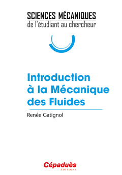 Couverture de l’ouvrage Introduction à la Mécanique des Fluides - Sciences Mécaniques : de l'étudiant au chercheur