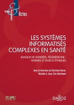 Couverture de l’ouvrage Les systèmes informatisés complexes en santé - Banque de données, télémédecine : Normes et enjeux éthiques