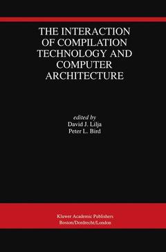 Couverture de l’ouvrage The Interaction of Compilation Technology and Computer Architecture