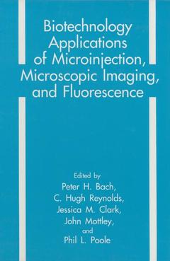 Couverture de l’ouvrage Biotechnology Applications of Microinjection, Microscopic Imaging, and Fluorescence