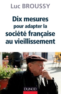 Couverture de l’ouvrage Dix mesures pour adapter la société française au vieillissement