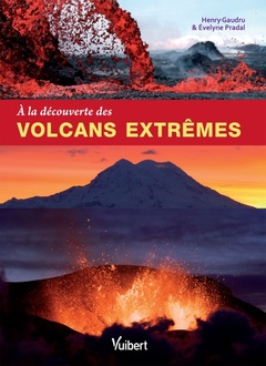 Couverture de l’ouvrage A la découverte des volcans extrêmes