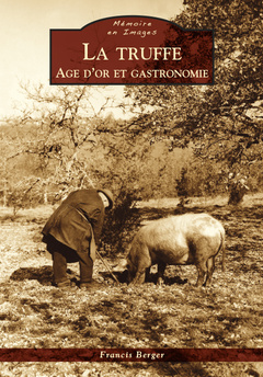 Cover of the book Truffe (La) - Age d'or et gastronomie