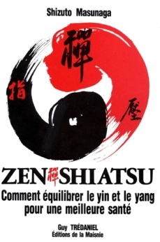 Couverture de l’ouvrage Zen Shiatsu - Comment équilibrer le yin et le yang pour une meilleure santé