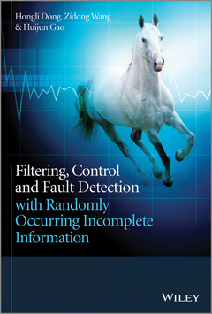 Couverture de l’ouvrage Filtering, Control and Fault Detection with Randomly Occurring Incomplete Information