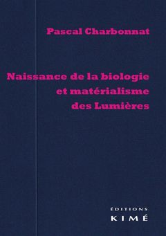 Couverture de l’ouvrage Naissance de la Biologie et Materialisme des Lumieres
