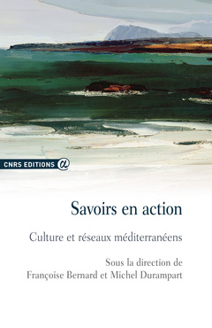 Cover of the book Savoirs en action - Culture et réseaux méditérranéeens