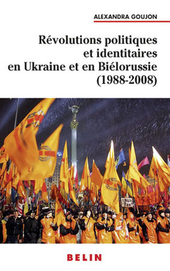 Couverture de l’ouvrage Révolutions politiques et identitaires en Ukraine et en Biélorussie (1988-2008)