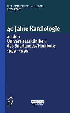 Cover of the book 40 Jahre Kardiologie an den Universitätskliniken des Saarlandes/Homburg 1959 – 1999