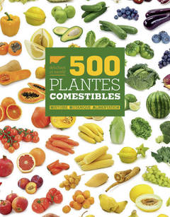 Couverture de l’ouvrage 500 Plantes comestibles