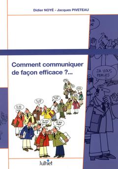 Couverture de l’ouvrage Comment communiquer de façon efficace ?...