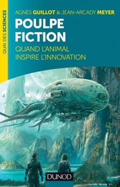 Couverture de l’ouvrage Poulpe fiction - Quand l'animal inspire l'innovation