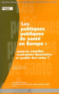 Couverture de l’ouvrage Les politiques publiques de santé en Europe - peut-on concilier contraintes financières et qualités des soins ?