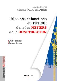 Couverture de l’ouvrage Missions et fonctions du tuteur dans les métiers de la construction
