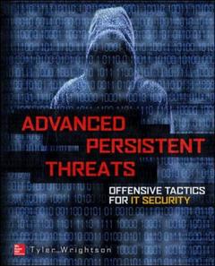 Couverture de l’ouvrage Advanced Persistent Threat Offensive tactics for IT security