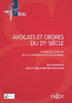 Couverture de l’ouvrage Avocats et ordres du 21e siècle - Ouvrage collectif de la Conférence des bâtonniers