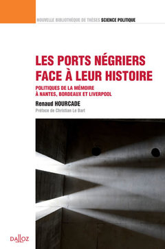 Couverture de l’ouvrage Les ports négriers face à leur histoire - Vol27 Politiques de la mémoire à Nantes/Bordeaux/Liverpool