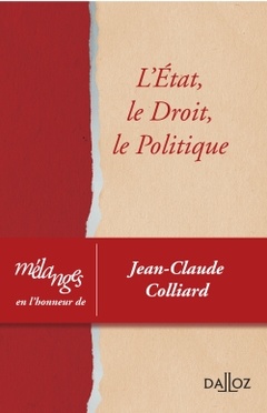Couverture de l’ouvrage Mélanges en l'honneur de Jean-Claude Colliard - L'Etat, le droit, le politique