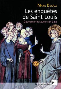 Couverture de l’ouvrage Les enquêtes de saint Louis. Gouverner et sauver son âme