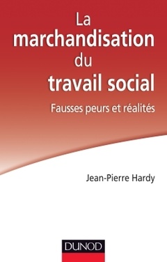 Couverture de l’ouvrage La marchandisation du travail social : fausses peurs et réalités
