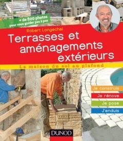 Cover of the book Terrasses et aménagements extérieurs - Je construis, j'installe, je pose, j'entretiens