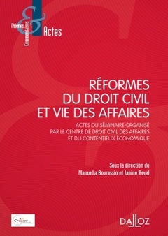 Couverture de l’ouvrage Réformes du droit civil et vie des affaires - Actes du séminaire organisé par le Centre de droit civil des affaires et du contentieu