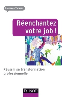 Couverture de l’ouvrage Réenchantez votre job ! Réussir sa transformation professionnelle